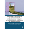Experiential Techniques in Metacognitive Interpersonal Therapy with Personality Disorders: The Therapeutic Relationship