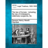 The law of horses: including the law of innkeepers, veterinary surgeons, &c.