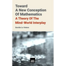 Toward A New Conception Of Mathematics: A theory of the mind-world interplay
