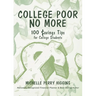 College Poor No More: 100 Savings Tips for College Students