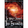 The World's Strangest True Encounters