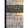 Divine Songs for the Use . . .
