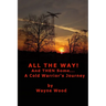 All the Way! and Then Some...: a Cold Warrior's Journey
