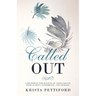 Called Out: A Blueprint for Walking in Your Calling With Clarity, Confidence, and Courage