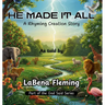 He Made It All: A Rhyming Creation Story