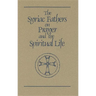 The Syriac Fathers on Prayer and the Spiritual Life: Volume 101