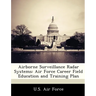 Airborne Surveillance Radar Systems: Air Force Career Field Education and Training Plan