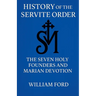 History of the Servite Order: The Seven Holy Founders and Marian Devotion
