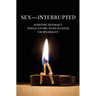 Sex-Interrupted: Igniting Intimacy While Living With Illness or Disability