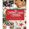 The Christmas Cookie Cookbook: Over 100 Recipes to Celebrate the Season