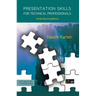 Presentation Skills for Technical Professionals