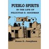 Pueblo Spirits: in the life of Felicitas D. Goodman
