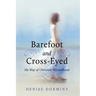 Barefoot and Cross-Eyed: the Way of Christian Womanhood