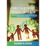 Family Health for Population Health: An Interdisciplinary Approach to Person-Centered Care, Education, Research, and Policy