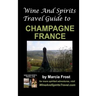 Wine And Spirits Travel Guide to Champagne, France