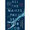 All the Names They Used for God: Stories