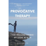 Provocative Therapy: The Healing Power of Dark Humor