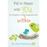 Fall in Happy with YOU: 101 thoughts to create happiness from within