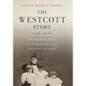 The Westcott Story: Volume I: 1588-1940, The Enduring Spirit of an American Family Spanning 400 Years