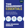 Time Management Essentials: The Tools You Need to Maximize Your Attention, Energy, and Productivity