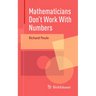 Mathematicians Don't Work with Numbers