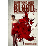 Something with Blood in the Title: Horror Stories, Murder Poems, Creepypasta