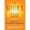 The Seeker's Code: Your Access to the Unreasonable and Extraordinary