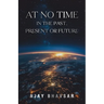 At No Time in the Past, Present or Future