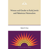 Women and Gender in Early Jewish and Palestinian Nationalism