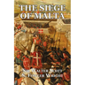 The Siege of Malta: An Historical Novel