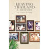 Leaving Thailand - A Memoir