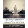 Cyber Security: Challenges in Securing the Modernized Electricity Grid: GAO-12-507T