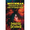 Mothman Wrecked my Car (So I F*cked Him)