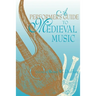 A Performer's Guide to Medieval Music: Early Music America: Performer's Guides to Early Music