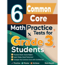 6 Common Core Math Practice Tests for Grade 3 Students: A Complete Guide to Building Math Mastery and Excelling on the Common Core Test