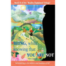 Being, While Knowing That You Are Not: Surrendering to the sadness and madness of life