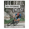 Joe Friel's High-Performance Cyclist: The Complete Training Manual