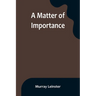 A Matter of Importance