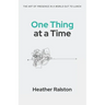 One Thing at a Time: The Art of Presence in a World Out to Lunch