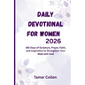 Daily Devotional for Women 2026: 365 Days of Scripture, Prayer, Faith, and Inspiration to Strengthen Your Walk with God