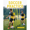 Soccer Practice: : A Comprehensive Handbook Covering 14 Areas for Smart Soccer Players, Coaches, and Parents - Step-by-Step