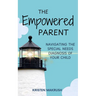 The Empowered Parent: Navigating the Special Needs Diagnosis of Your Child