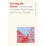 Serving the Street: Volunteering as Charity, Racial Justice, and Poverty Tourism