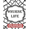 #Nurse Life: Nurse Coloring Book For Exhausted Superheroes - 29 Illustrations & Nurse Quotes