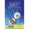 Scatter Seeds of Kindness: Inspirational Poems and Short Stories About Life, Love, and the Things That Shape Our Souls