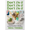Don't Do It, Don't Do It, Don't Do It: A Hilarious Guide to Surviving Parenthood from Birth to Toddlerhood