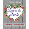 Love in the Bible Christian Coloring Book: Inspirational Quotes from the Scriptures