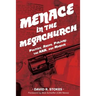 Menace in the Megachurch: Politics, Arson, Perjury, the KKK, and Murder
