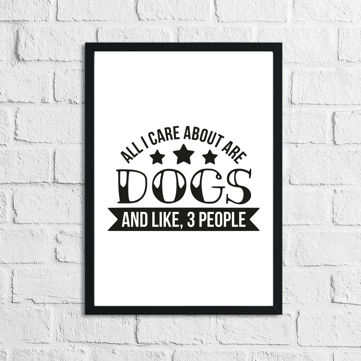 All I Care About Is Dogs Animal Lover Simple House Wall Decor Print by WinsterCreations™ Official Store