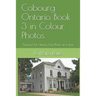 Cobourg Ontario Book 3 in Colour Photos: Saving Our History One Photo at a Time